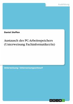Austausch des PC-Arbeitsspeichers (Unterweisung Fachinformatiker/in) - Steffen, Daniel