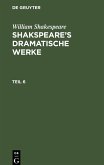 William Shakespeare: Shakspeare¿s dramatische Werke. Teil 6