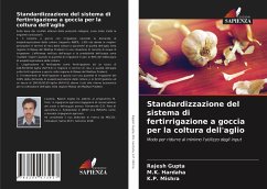 Standardizzazione del sistema di fertirrigazione a goccia per la coltura dell'aglio - Gupta, Rajesh;Hardaha, M.K.;Mishra, K.P.