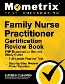 Family Nurse Practitioner Certification Review Book - FNP Examination Secrets Study Guide, Full-Length Practice Test, Step-by-Step Video Tutorials