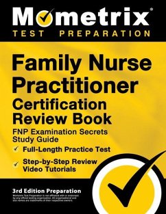Family Nurse Practitioner Certification Review Book - FNP Examination Secrets Study Guide, Full-Length Practice Test, Step-by-Step Video Tutorials - Matthew Bowling