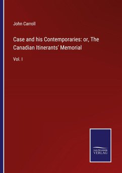 Case and his Contemporaries: or, The Canadian Itinerants' Memorial