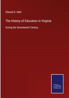 The History of Education in Virginia - Neill, Edward D.