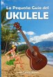 La Pequeña Guía del Ukulele - Bild 1