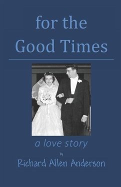 for the Good Times: a love story - Anderson, Richard Allen