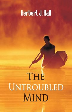 The Untroubled Mind - Hall, Herbert J