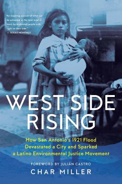 West Side Rising: How San Antonio's 1921 Flood Devastated a City and Sparked a Latino Environmental Justice Movement - Miller, Char