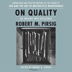 On Quality: An Inquiry Into Excellence: Unpublished and Selected Writings - Pirsig, Wendy K.; Pirsig, Robert M.