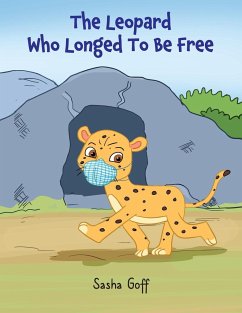 The Leopard Who Longed To Be Free - Goff, Sasha