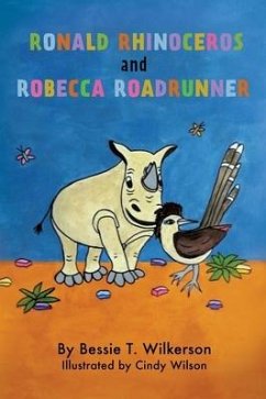 Ronald Rhinoceros and Robecca Roadrunner - Wilkerson, Bessie T.