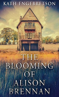 The Blooming Of Alison Brennan - Engebretson, Kath