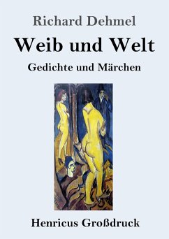 Weib und Welt (Großdruck) - Dehmel, Richard