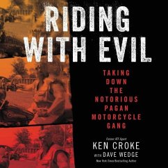 Riding with Evil: Taking Down the Notorious Pagan Motorcycle Gang - Croke, Ken; Wedge, Dave