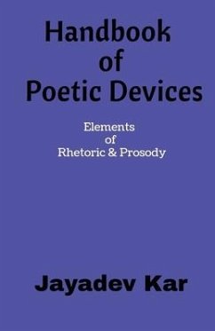Handbook of Poetic Devices: Elements of Rhetoric & Prosody - Jayadev Kar