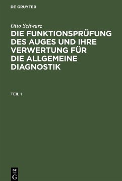 Otto Schwarz: Die Funktionsprüfung des Auges und ihre Verwertung für die allgemeine Diagnostik. Teil 1 - Schwarz, Otto