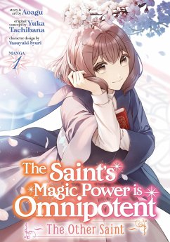 The Saint's Magic Power Is Omnipotent: The Other Saint (Manga) Vol. 1 - Tachibana, Yuka