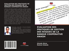 ÉVALUATION DES PRATIQUES DE GESTION DES RISQUES DE LA BANQUE COOPÉRATIVE AWASH - Alene, Atsede;Kebede, Bekele