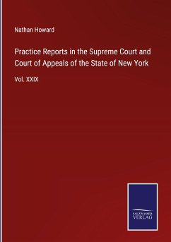 Practice Reports in the Supreme Court and Court of Appeals of the State of New York - Howard, Nathan