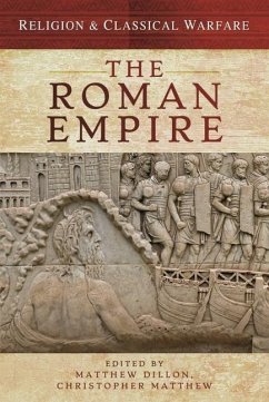 Religion & Classical Warfare: The Roman Empire - Dillon, Matthew; Matthew, Christopher