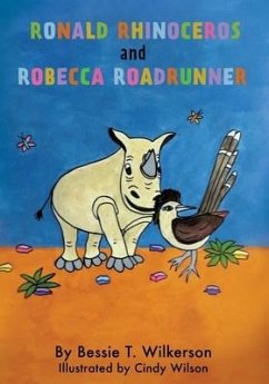 Ronald Rhinoceros and Robecca Roadrunner - Wilkerson, Bessie T.