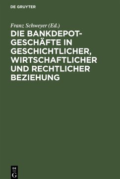 Die Bankdepotgeschäfte in geschichtlicher, wirtschaftlicher und rechtlicher Beziehung