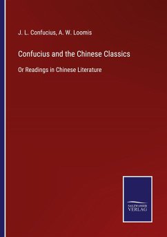 Confucius and the Chinese Classics - Confucius, J. L.