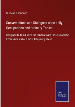 Conversations and Dialogues upon daily Occupations and ordinary Topics
