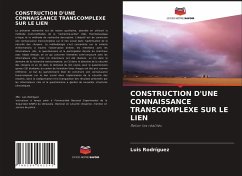 CONSTRUCTION D'UNE CONNAISSANCE TRANSCOMPLEXE SUR LE LIEN - Rodríguez, Luis
