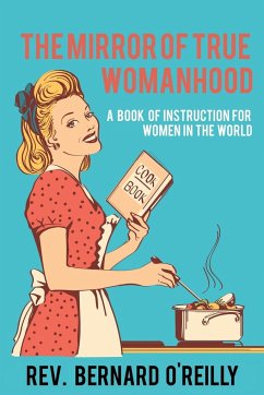 The Mirror of True Womanhood - O'Reilly, Rev. Bernard