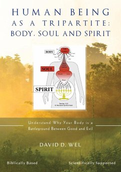 Human Being as a Tripartite; Body, Soul and Spirit - Wel, David D