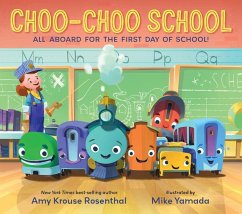 Choo-Choo School: All Aboard for the First Day of School - Rosenthal, Amy Krouse