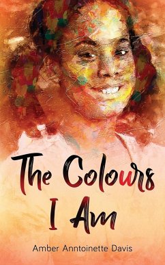 The Colours I Am - Davis, Amber Anntoinette