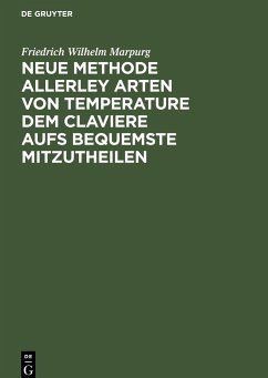 Neue Methode allerley Arten von Temperature dem Claviere aufs bequemste mitzutheilen - Marpurg, Friedrich Wilhelm