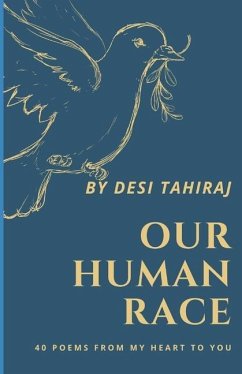 Our Human Race: 44 Poems From My Heart to Yours - Tahiraj, Desi