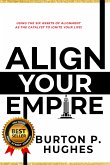 Align Your Empire: Using the Six Assets of Alignment as the Catalyst to Ignite Your Life!