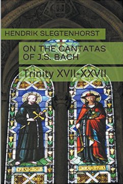 On the Cantatas of J.S. Bach - Slegtenhorst, Hendrik