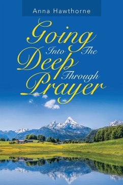 Going into the Deep Through Prayer - Hawthorne, Anna