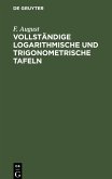 Vollständige logarithmische und trigonometrische TAFELN