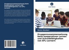 Gruppenzusammensetzung beim kooperativen Lernen und Schreibfähigkeiten von EFL-Lernern - Ghanbari, Nasim