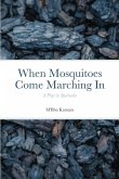 When Mosquitoes Come Marching In When Mosquitoes Come Marching In