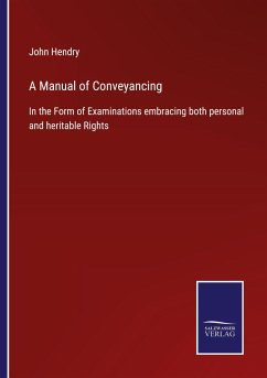 A Manual of Conveyancing - Hendry, John