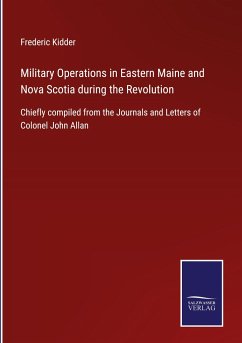 Military Operations in Eastern Maine and Nova Scotia during the Revolution