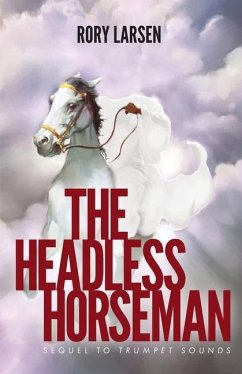 The Headless Horseman: Sequel to Trumpet Sounds - Larsen, Rory