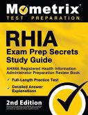 RHIA Exam Prep Secrets Study Guide - AHIMA Registered Health Information Administrator Preparation Review Book, Full-Length Practice Test, Detailed Answer Explanations