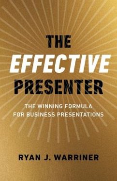 Effective Presenter, The - The Winning Formula for Business Presentations - Warriner, Ryan