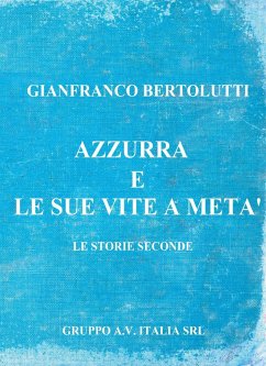 Azzurra e le sue vite a metà - Bertolutti, Gianfranco