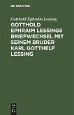 Gotthold Ephraim Lessings Briefwechsel mit seinem Bruder Karl Gotthelf Lessing