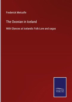 The Oxonian in Iceland - Metcalfe, Frederick