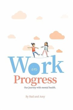 Work in Progress: Our Journey with Mental Health. - Amy; Rad