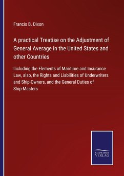 A practical Treatise on the Adjustment of General Average in the United States and other Countries